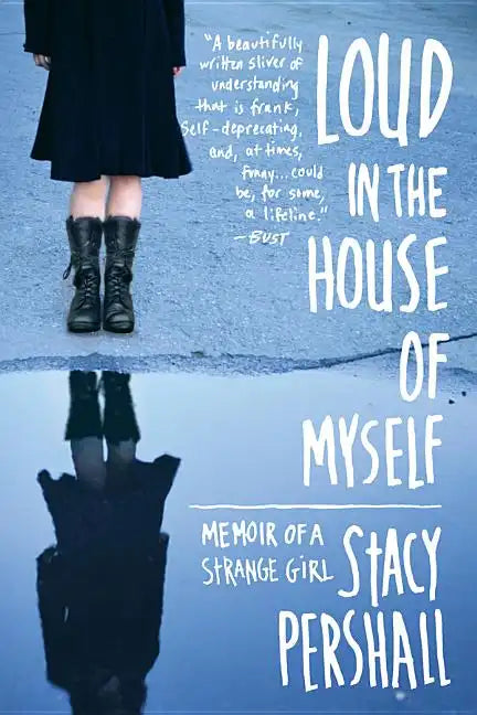 Loud in the House of Myself: Memoir of a Strange Girl - Paperback