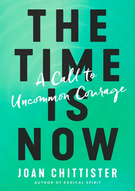 The Time Is Now: A Call to Uncommon Courage - Hardcover