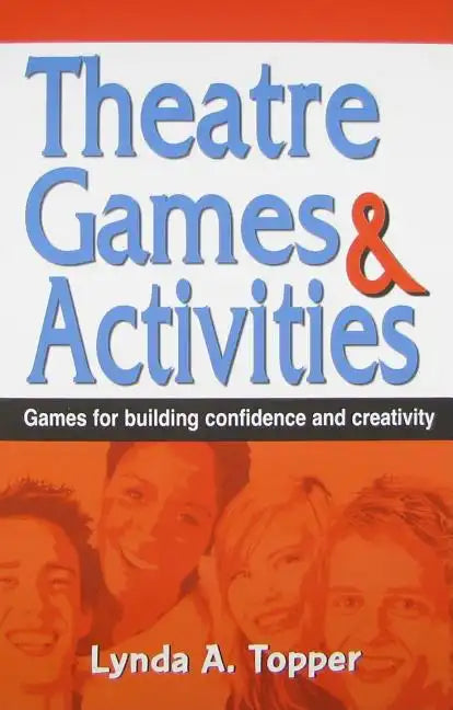 Theatre Games and Activities: Games for Building Confidence and Creativity - Paperback