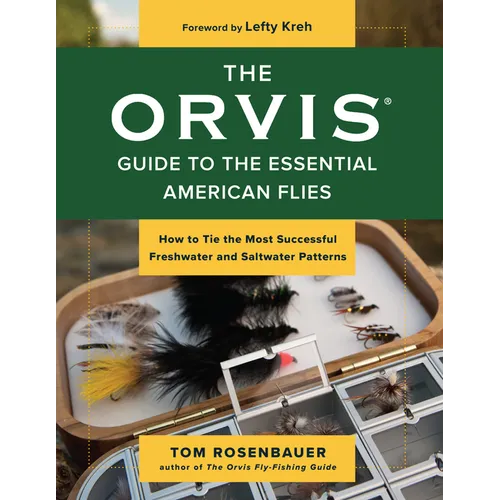 The Orvis Guide to the Essential American Flies: How to Tie the Most Successful Freshwater and Saltwater Patterns - Paperback