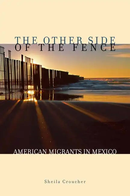 The Other Side of the Fence: American Migrants in Mexico - Paperback