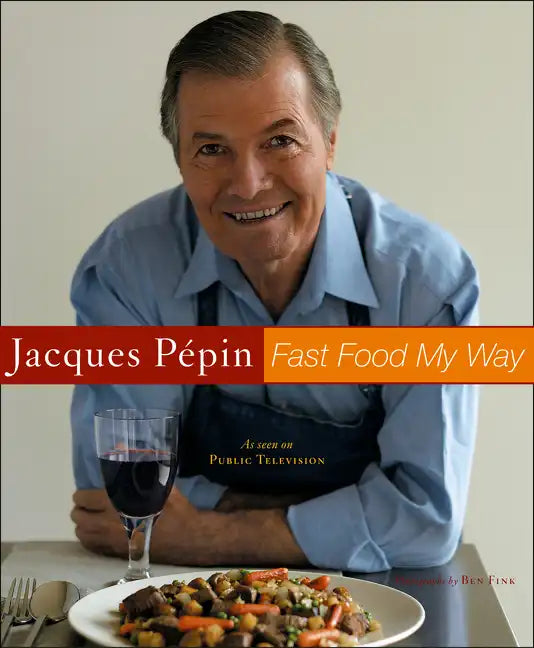 Jacques Pepin Fast Food My Way - Hardcover