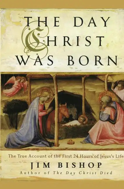 The Day Christ Was Born: The True Account of the First 24 Hours of Jesus's Life - Paperback