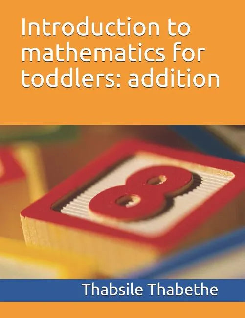 Introduction to mathematics for toddlers addition - Paperback