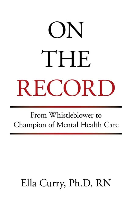On the Record: From Whistleblower to Champion of Mental Health Care - Paperback