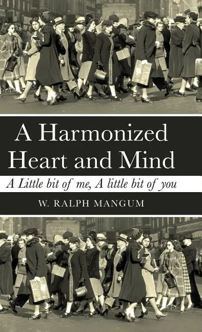 A Harmonized Heart and Mind: A Little Bit of Me, a Little Bit of You - Hardcover