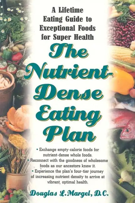 The Nutrient-Dense Eating Plan: A Lifetime Eating Guide to Exceptional Foods for Super Health - Paperback