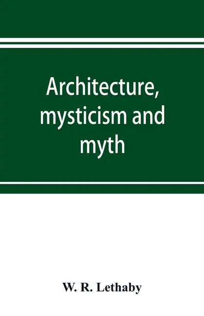 Architecture, mysticism and myth - Paperback