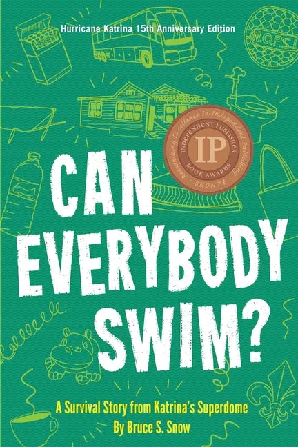 Can Everybody Swim?: A Survival Story from Katrina's Superdome, Hurricane Katrinia 15th Anniversary Edition - Paperback