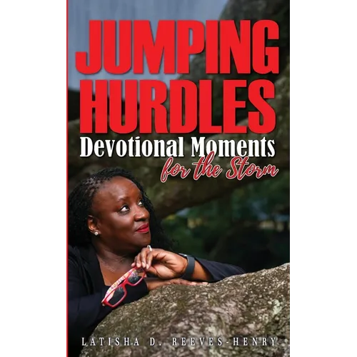 Jumping Hurdles: Devotional Moments for Overcoming in the Quiet of the Storm - Paperback