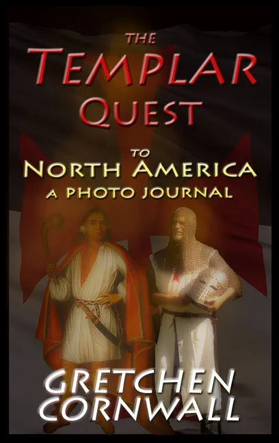 The Templar Quest to North America: A Photo Journal - Hardcover