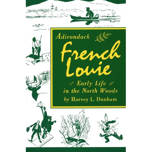 Adirondack French Louie: Early Life in the North Woods - Paperback