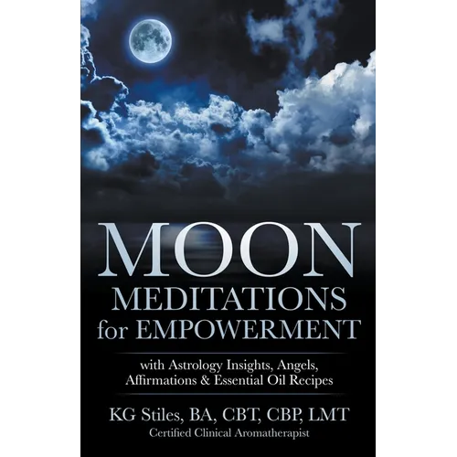 Moon Meditations for Empowerment with Astrology Insights, Angels, Affirmations & Essential Oil Recipes - Paperback
