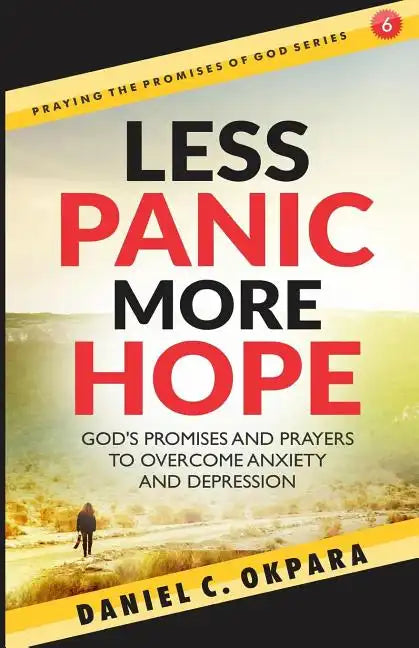 Less Panic, More Hope: God's Promises and Prayers to Overcome Fear, Anxiety, and Depression - Scriptures and Prayers for Mental Health - Paperback