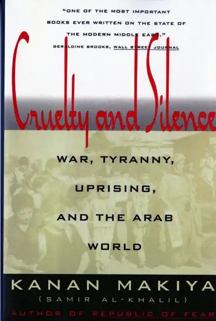 Cruelty and Silence: War, Tyranny, Uprising, and the Arab World - Paperback