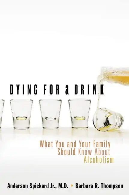 Dying for a Drink: What You and Your Family Should Know about Alcoholism - Paperback