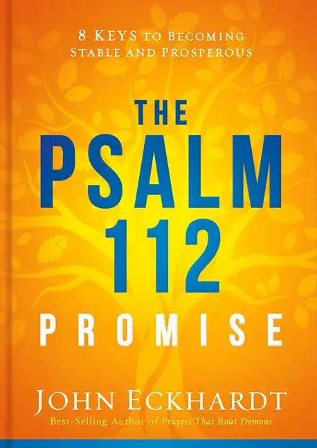 The Psalm 112 Promise: 8 Keys to Becoming Stable and Prosperous - Hardcover