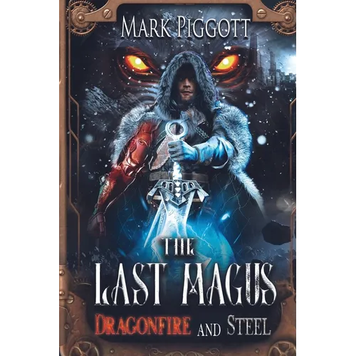 The Last Magus: Dragonfire and Steel - Paperback
