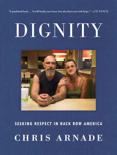 Dignity: Seeking Respect in Back Row America - Hardcover
