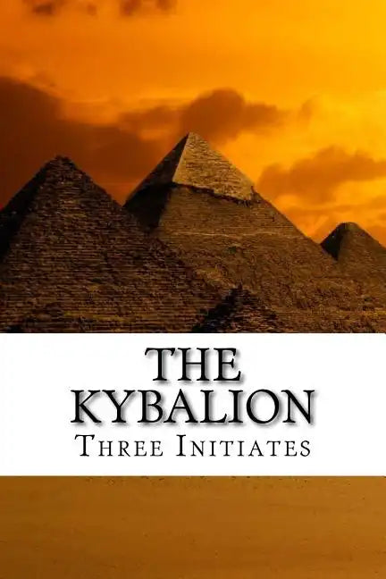 The Kybalion: A Study of the Hermetic Philosophy of Ancient Egypt and Greece - Paperback
