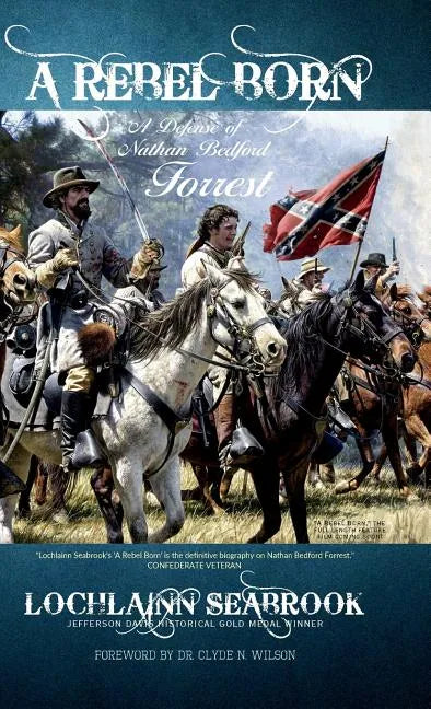 A Rebel Born: A Defense of Nathan Bedford Forrest - Hardcover