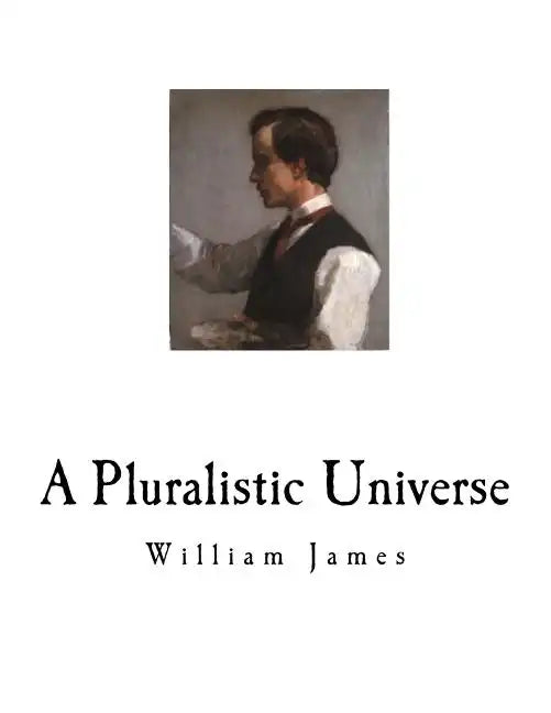 A Pluralistic Universe: William James - Paperback