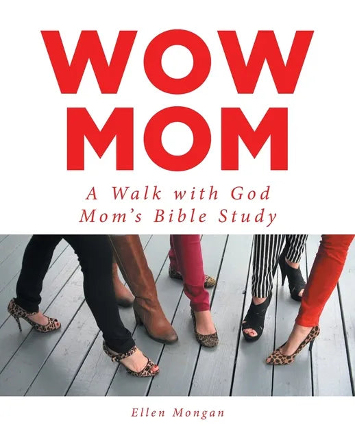 Wow Mom: A Walk with God: Mom's Bible Study - Paperback