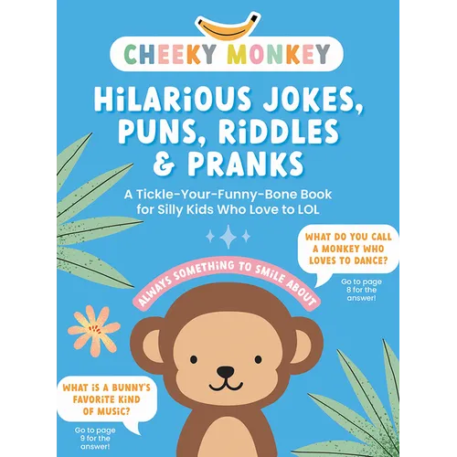 Cheeky Monkey - Hilarious Jokes, Puns, Riddles & Pranks: A Tickle-Your-Funny-Bone Book for Silly Kids Who Love to Lol - Paperback