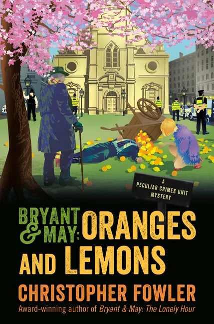 Bryant & May: Oranges and Lemons: A Peculiar Crimes Unit Mystery - Hardcover