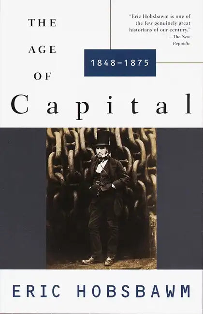 The Age of Capital: The Age of Capital: 1848-1875 - Paperback