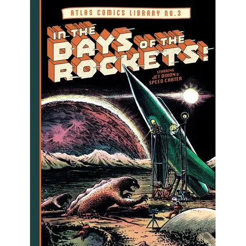 The Atlas Comics Library No. 3: In the Days of the Rockets! - Hardcover