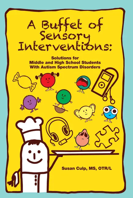 A Buffet of Sensory Interventions: Solutions for Middle and High School Students with Autism - Paperback