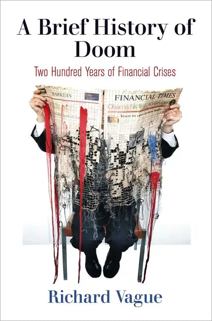 A Brief History of Doom: Two Hundred Years of Financial Crises - Hardcover