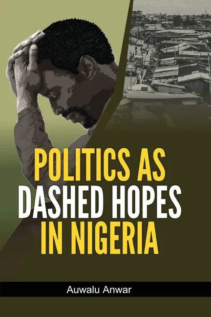 Politics as Dashed Hopes in Nigeria - Paperback