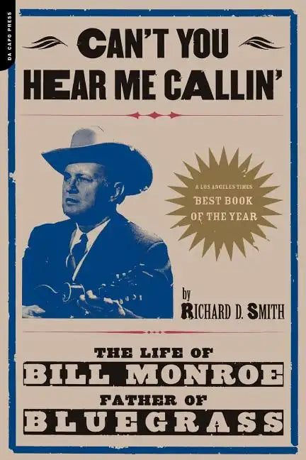 Can't You Hear Me Calling: The Life of Bill Monroe, Father of Bluegrass - Paperback