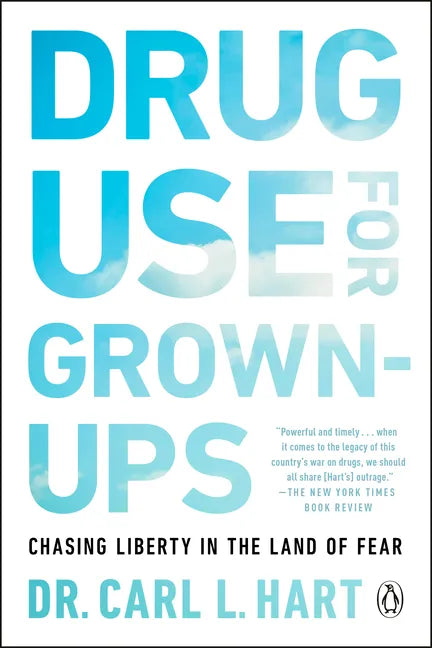 Drug Use for Grown-Ups: Chasing Liberty in the Land of Fear - Paperback