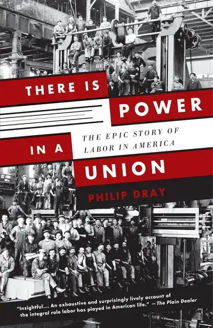There Is Power in a Union: The Epic Story of Labor in America - Paperback