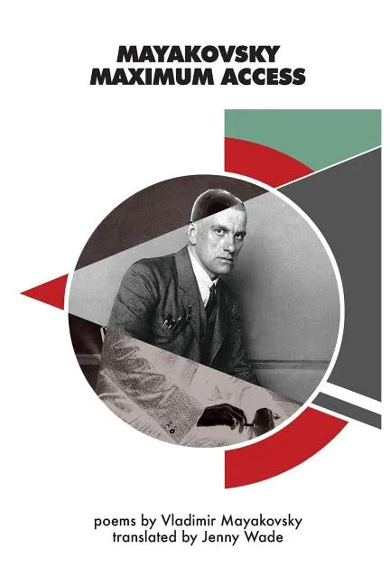 Mayakovsky Maximum Access: Selected Poems - Paperback