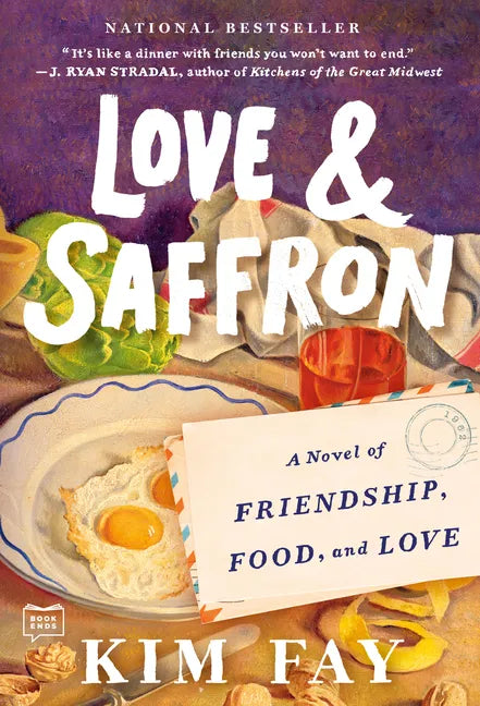 Love & Saffron: A Novel of Friendship, Food, and Love - Paperback