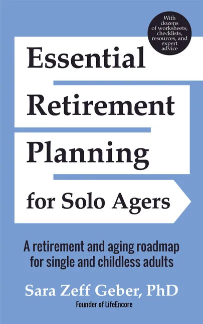 Essential Retirement Planning for Solo Agers: A Retirement and Aging Roadmap for Single and Childless Adults (Retirement Planning Book, Aging, Estate - Paperback