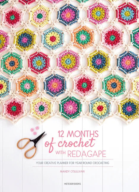 12 Months of Crochet with Redagape: Your Creative Planner for Year-Round Crocheting - Hardcover