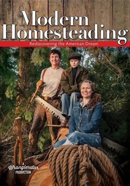 Modern Homesteading: Rediscover the American Dream - Paperback