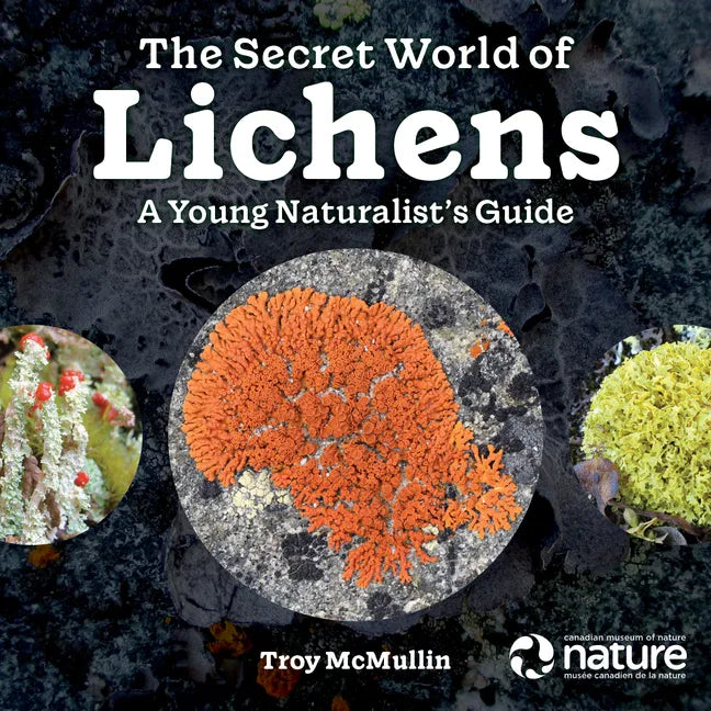 The Secret World of Lichens: A Young Naturalist's Guide - Hardcover