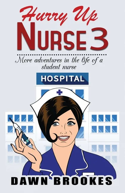 Hurry up Nurse 3: More adventures in the life of a student nurse - Paperback