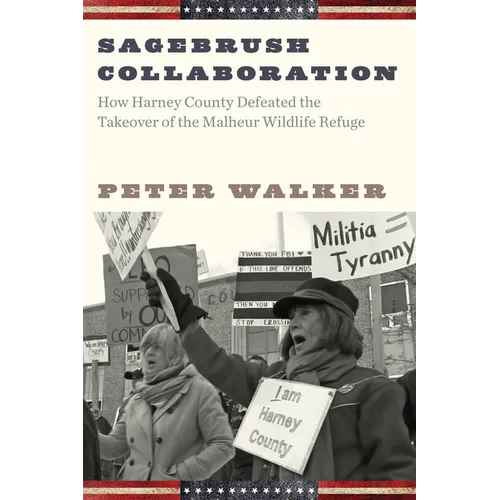 Sagebrush Collaboration: How Harney County Defeated the Takeover of the Malheur Wildlife Refuge - Paperback
