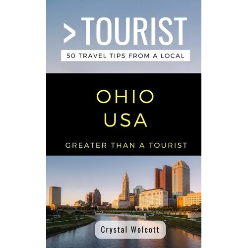 Greater Than a Tourist- Ohio USA: 50 Travel Tips from a Local - Paperback