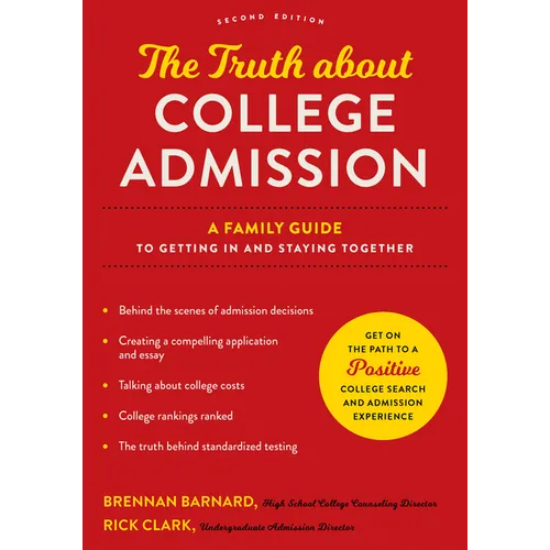 The Truth about College Admission: A Family Guide to Getting in and Staying Together - Paperback
