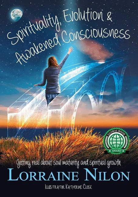 Spirituality, Evolution and Awakened Consciousness: Getting Real About Soul Maturity and Spiritual Growth - Paperback