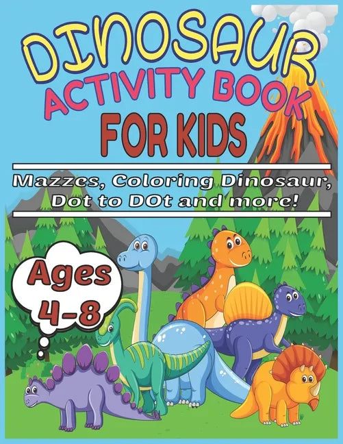 Dinosaur Activity Book for Kids Ages 4-8 Mazzes, Coloring Dinosaur, Dot to Dot and more!: Funny Dinosaur Activity Book Spot the Odd One Out, activity, - Paperback