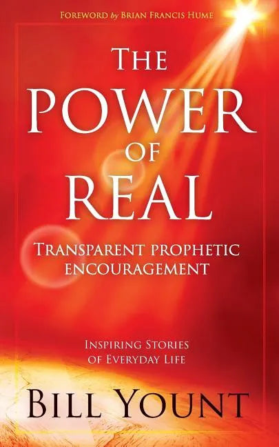 The Power of Real: Transparent Prophetic Encouragement - Paperback